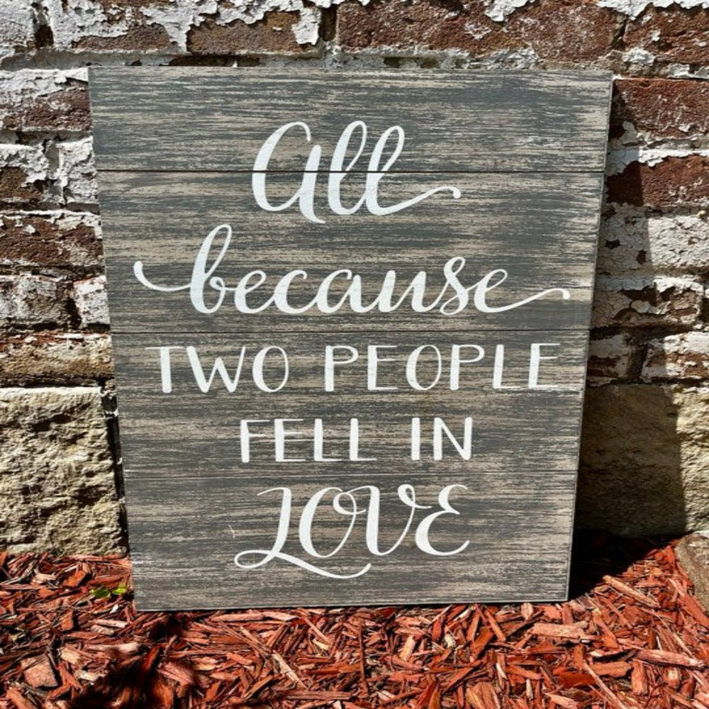 ALL BECAUSE 2 PEOPLE FELL IN LOVE SIGN